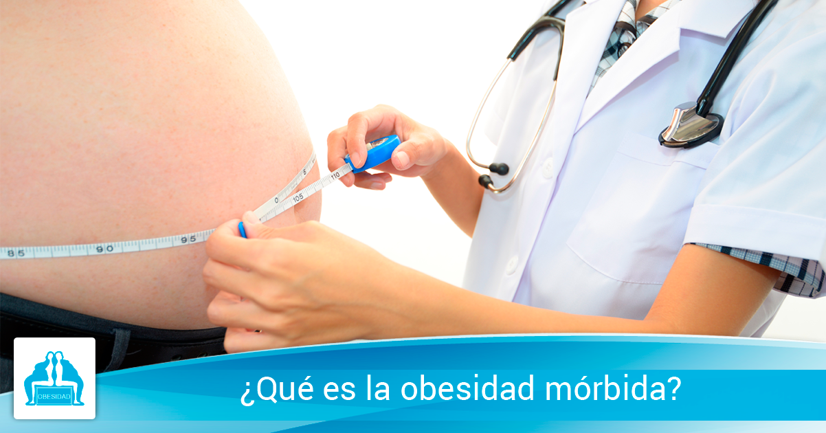 ¿Qué es la obesidad mórbida?